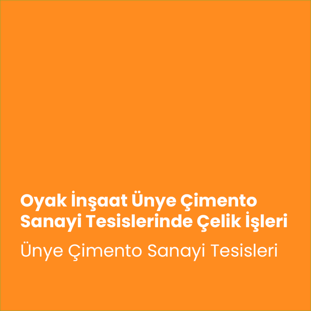 Oyak İnşaat Ünye Çimento Sanayi Tesislerinde Çelik İşleri