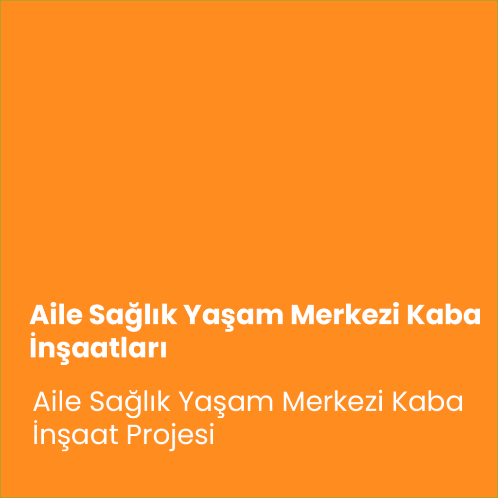 Aile Sağlık Yaşam Merkezi Kaba İnşaatları