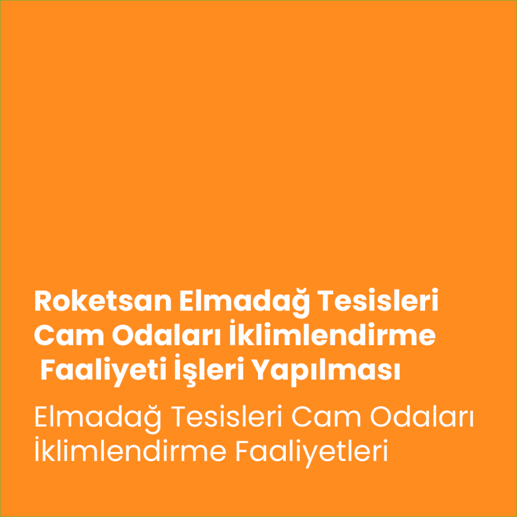 Roketsan Elmadağ Tesisleri CMM Odaları İklimlendirme Faaliyeti İşleri Yapılması