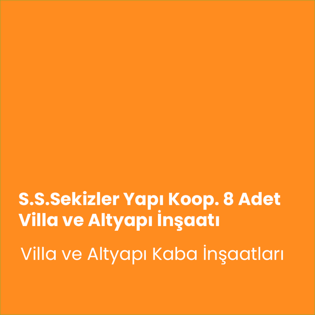 S.S.Sekizler Yapı Koop. 8 Adet Villa ve Altyapı İnşaatı
