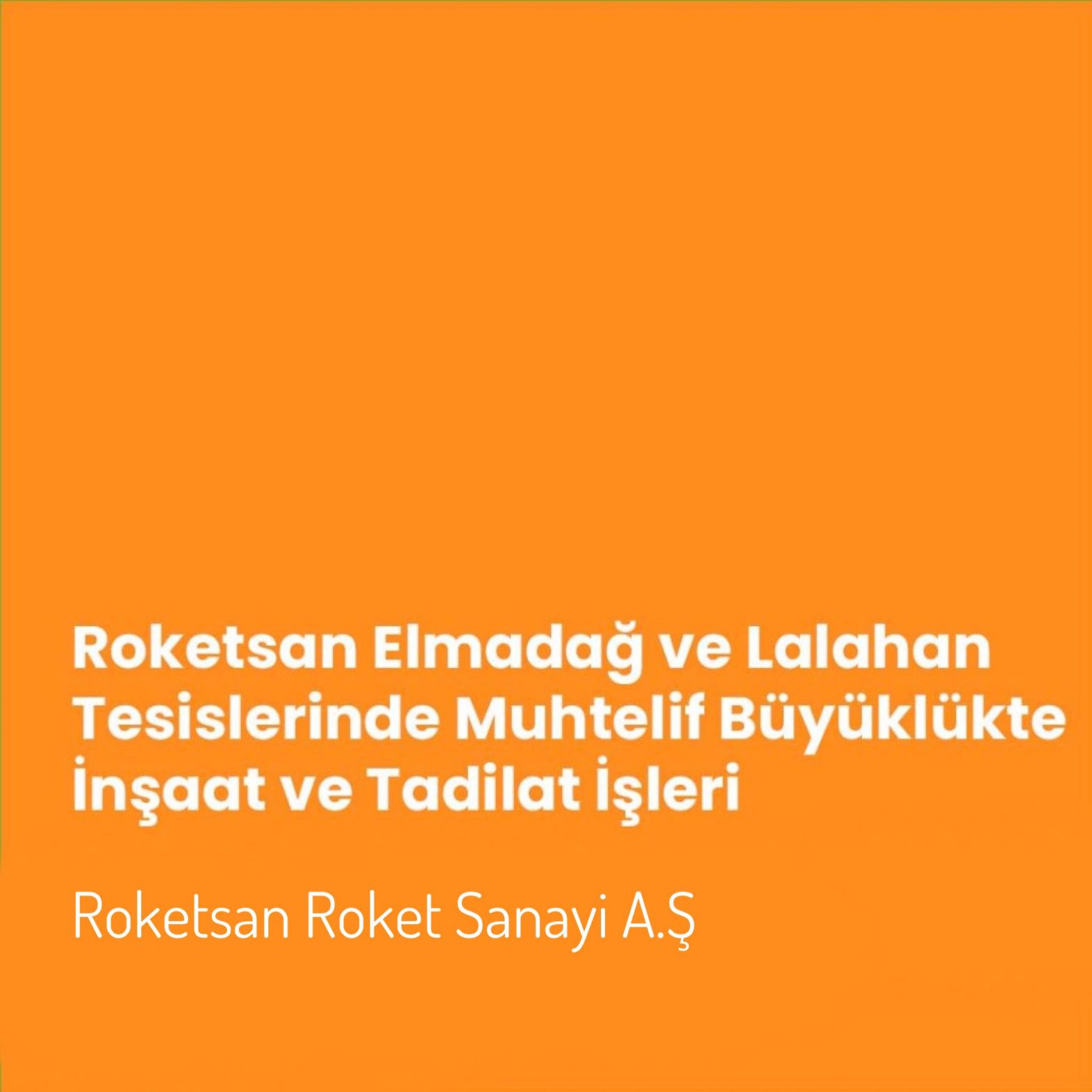 Roketsan Elmadağ ve Lalahan Tesislerinde Muhtelif Büyüklükte İnşaat ve Tadilat İşleri