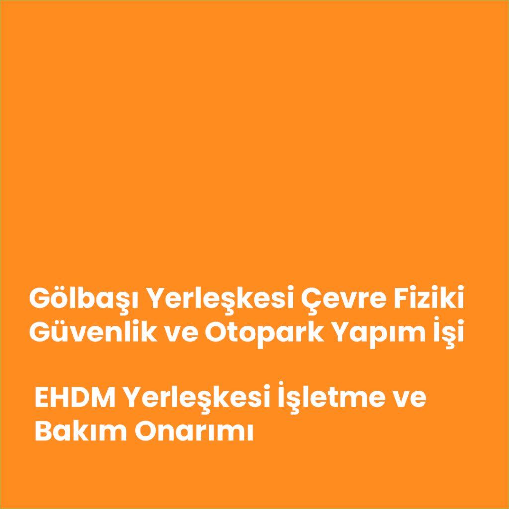 Gölbaşı Yerleşkesi Çevre Fiziki Güvenlik ve Otopark Yapım İşi