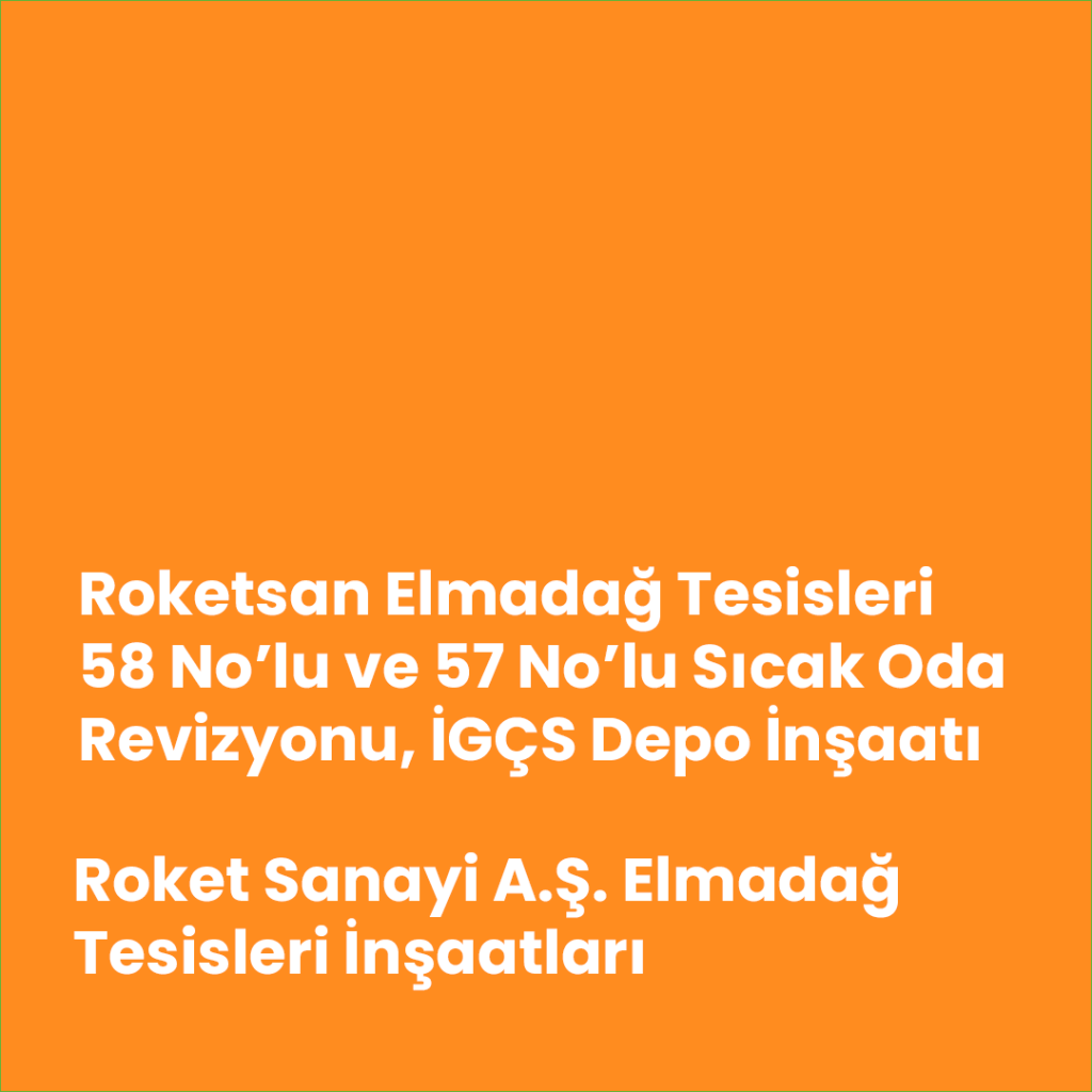 Roketsan Elmadağ Tesisleri 58 No’lu İlave Binası, 57 No’lu Sıcak Oda Revizyonu, İGÇS Depo Binası İnşaatları