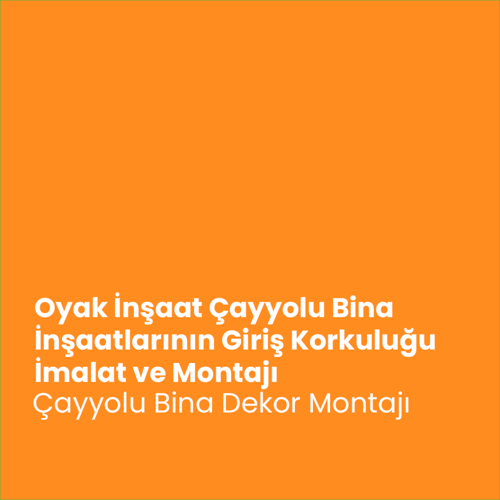 Oyak İnşaat Çayyolu Bina İnşaatlarının Giriş Korkuluğu İmalat ve Montajı