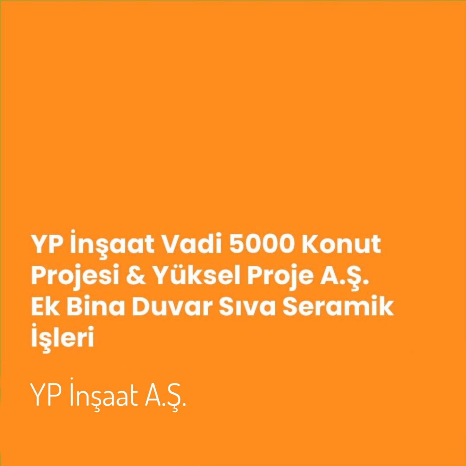 YP İnşaat Vadi 5000 Konut Projesi & Yüksel Proje A.Ş. Ek Bina Duvar Sıva Seramik İşleri
